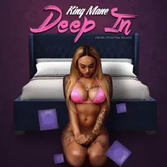 Deep In - Single by King Mane album reviews, ratings, credits