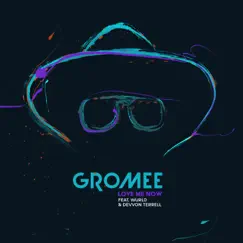 Love Me Now (feat. Devvon Terrell & Wurld) - Single by Gromee album reviews, ratings, credits