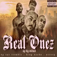 Real Onez (feat. OG Ese Trouble, King Neeko & O'creep) - Single by OG Big Wicked album reviews, ratings, credits