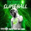 SlimeBall - Single album lyrics, reviews, download