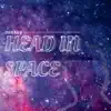 Head In Space (And Vice Versa) album lyrics, reviews, download