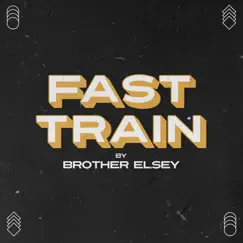 Fast Train - Single by Brother Elsey album reviews, ratings, credits