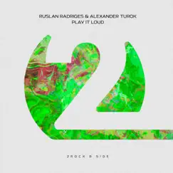 Play It Loud - Single by Ruslan Radriges & Alexander Turok album reviews, ratings, credits