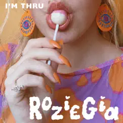 I'm Thru - Single by Rozie Gia album reviews, ratings, credits