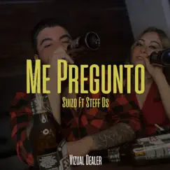 Me Pregunto (feat. Steff Ds) - Single by Suizo album reviews, ratings, credits