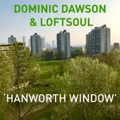 Hanworth Window (Dee's Flute Dub) - Single by Dominic Dawson & Loftsoul album reviews, ratings, credits
