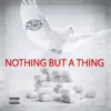 Nothing but a Thing - Single album lyrics, reviews, download