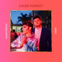 Heartbreak Away - Single by Loud Forest album reviews, ratings, credits