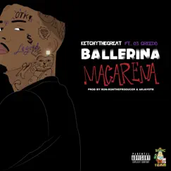 Ballerina Macarena (feat. 03 Greedo) - Single by Ketchy the Great album reviews, ratings, credits