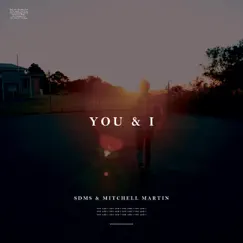 You & I (feat. Mitchell Martin) - Single by Sdms album reviews, ratings, credits