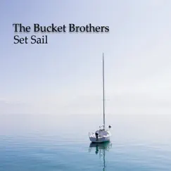 Set Sail - EP by The Bucket Brothers album reviews, ratings, credits