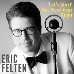 Let's Start the New Year Right - Single by Eric Felten album reviews, ratings, credits