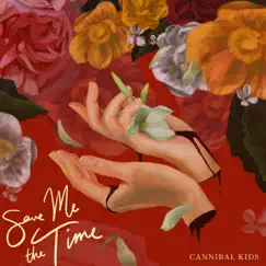 Save Me the Time - Single by Cannibal Kids album reviews, ratings, credits