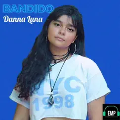 Bandido - Single by Danna Luna album reviews, ratings, credits