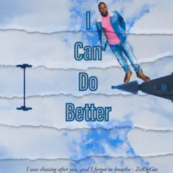 I Can Do Better - Single by ZelOgGas album reviews, ratings, credits