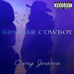 Bipolar Cowboy - Single by C'ing Jerome album reviews, ratings, credits
