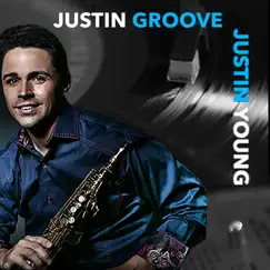 Justin Groove - Single by Justin Young album reviews, ratings, credits