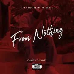 From Nothing - Single by Chaney The Gyft album reviews, ratings, credits