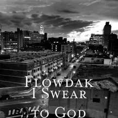 I Swear to God - Single by Flowdak album reviews, ratings, credits
