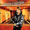 Wrist Work - Single album lyrics, reviews, download