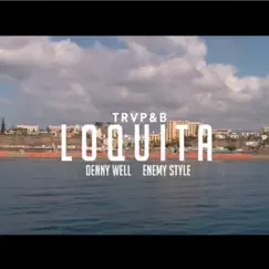 Loquita - Single by Denny Well, Enemy Style & TRVP&B album reviews, ratings, credits