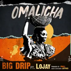 Omalicha (feat. Lojay) - Single by Big Drip album reviews, ratings, credits