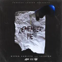 Remember Me (feat. Laioung) - Single by Hypno Carlito album reviews, ratings, credits