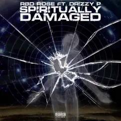Spiritually Damaged (feat. Drizzy p) - Single by RDB Rosé album reviews, ratings, credits