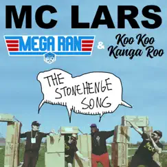 The Stonehenge Song - Single by MC Lars, Mega Ran & Koo Koo album reviews, ratings, credits