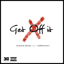 Get Off It (feat. InkMonstarr) - Single by Armand Childs album reviews, ratings, credits