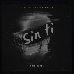 Sin Ti - Single by Cris Wayne album reviews, ratings, credits