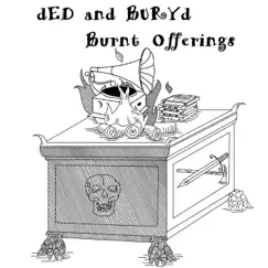 Burnt Offerings by Ded and Buryd album reviews, ratings, credits