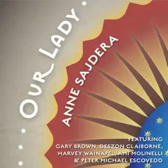 Our Lady (feat. Peter Michael Escovedo, Gary Brown, Deszon Claiborne, Harvey Wainapel & Ami Molinelli) Song Lyrics