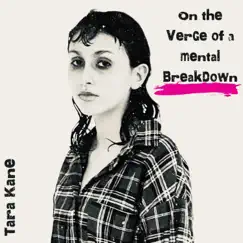 On the Verge of a Mental Breakdown - Single by Tara Kane album reviews, ratings, credits