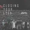 Closing Your Eyes (Single) album lyrics, reviews, download