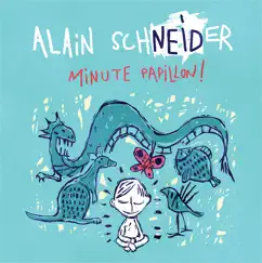 Minute Papillon ! by Alain Schneider album reviews, ratings, credits