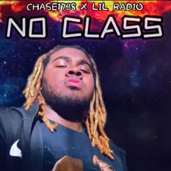 No Class (feat. Lil Radio) - Single by Chase1738 album reviews, ratings, credits