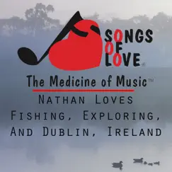 Nathan Loves Fishing, Exploring, And Dublin, Ireland - Single by K.Trent album reviews, ratings, credits