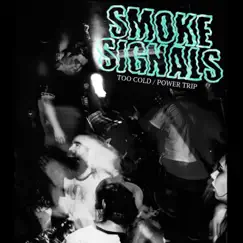 Too Cold/Power Trip - EP by Smoke Signals album reviews, ratings, credits