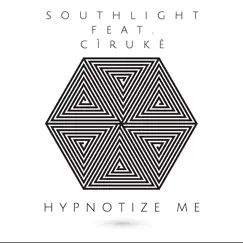 Hypnotize Me (feat. Cìrukè) - EP by Southlight album reviews, ratings, credits