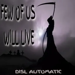 Few of Us Will Live - Single by Disl Automatic album reviews, ratings, credits