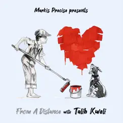 From a Distance - Single by Markis Precise & Talib Kweli album reviews, ratings, credits