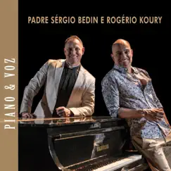 Piano e Voz - EP by Padre Sérgio Bedin & Rogério Koury album reviews, ratings, credits