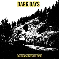 Dark Days (feat. Uchi) - Single by Rafe Hamilton album reviews, ratings, credits