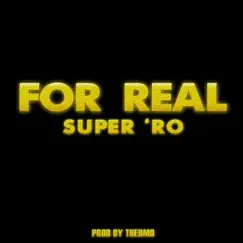 For Real - Single by Super Ro album reviews, ratings, credits