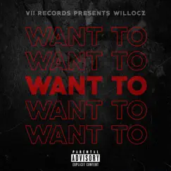 Want To - Single by WilLocz album reviews, ratings, credits