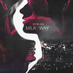 Milkyway - Single by КОМ-54 album reviews, ratings, credits
