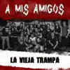 A Mis Amigos - Single album lyrics, reviews, download
