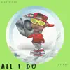 All I Do - Single album lyrics, reviews, download