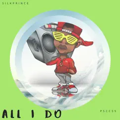 All I Do - Single by Silkprince album reviews, ratings, credits